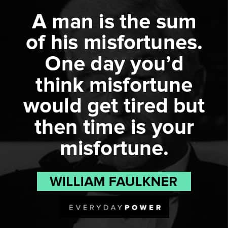 William Faulkner quotes about misfortune