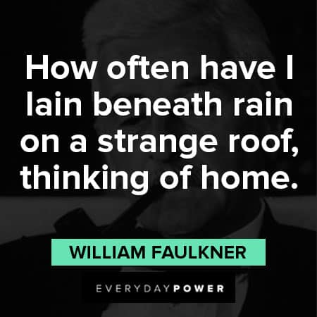 William Faulkner quotes about thinking of home
