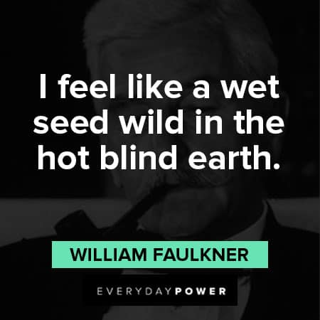 William Faulkner quotes about blind earth