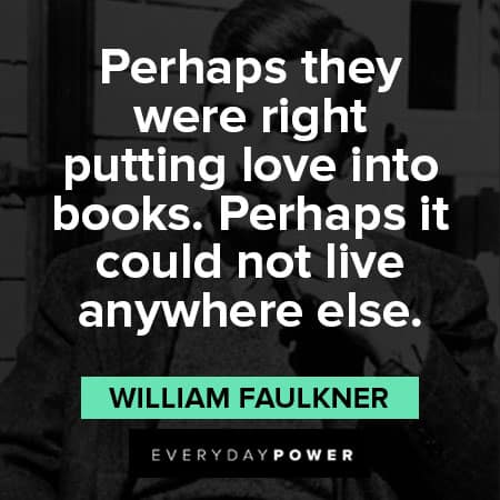 William Faulkner quotes about putting love into books