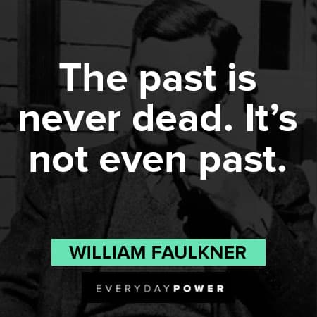 William Faulkner quotes about the past is never dead