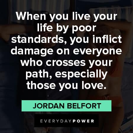 Wolf of Wall Street quotes about living life by poor standards