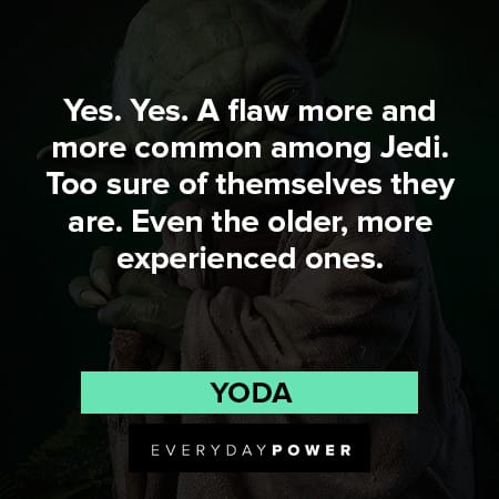 yoda quotes about a flaw more and more common among Jedi