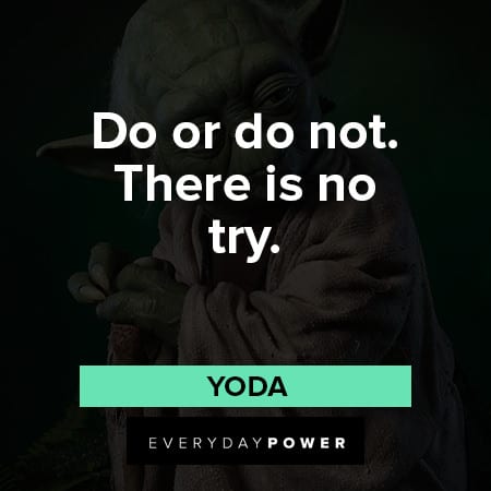 yoda quotes about do or do not. there is no try