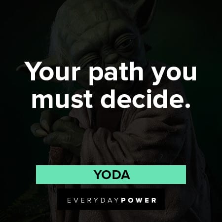 yoda quotes about your path you must decide
