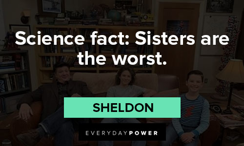 The Young Sheldon quotes about Science fact: Sisters are the worst