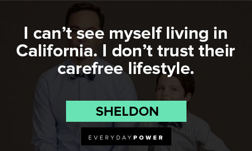 The Young Sheldon quotes about I can't see myself living in California. I don't trust their carefree lifestyle