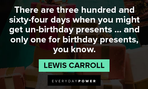 21st birthday quotes about you might get un-birthday presents