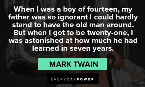 21st birthday quotes about I was astonished at how much he had learned in seven years