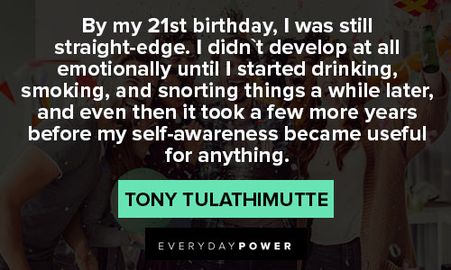 21st birthday quotes about I was still straight-edge