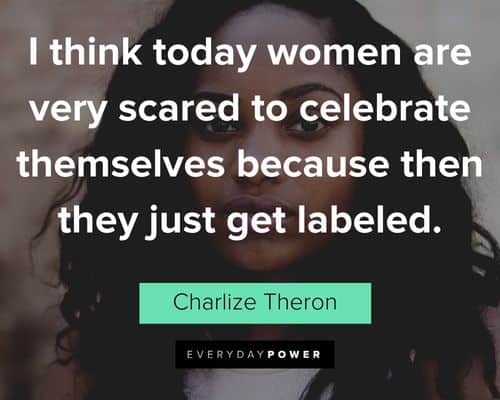 alpha female quotes about I think today women are very scared to celebrate themselves
