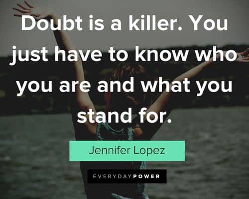 alpha female quotes about doubt is a killer. You just have to know who you are and what you stand for