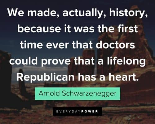 Arnold Schwarzenegger Quotes about republican