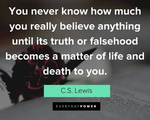 Belief Quotes about you really believe anything until its truth