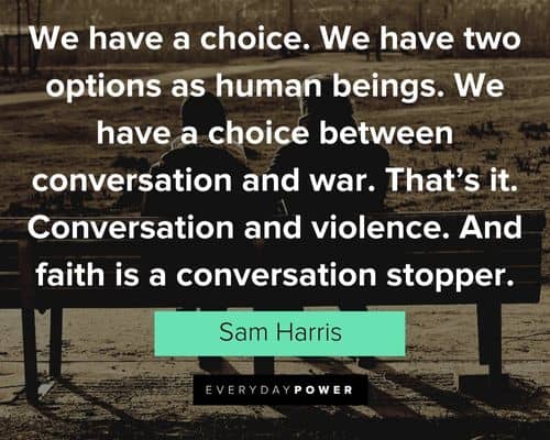 Belief Quotes about we have a choice between conversation and war