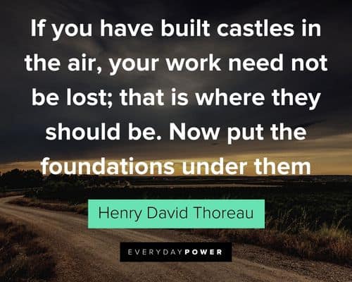 Henry David Thoreau Quotes about if you have built castles in the air