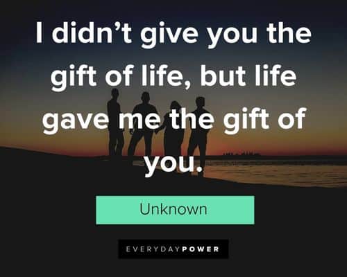 blended family quotes about I didn’t give you the gift of life, but life gave me the gift of you