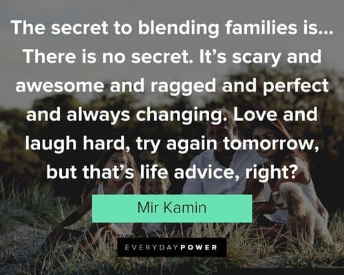 blended family quotes about it's scary and awesome and ragged and perfect and always changing