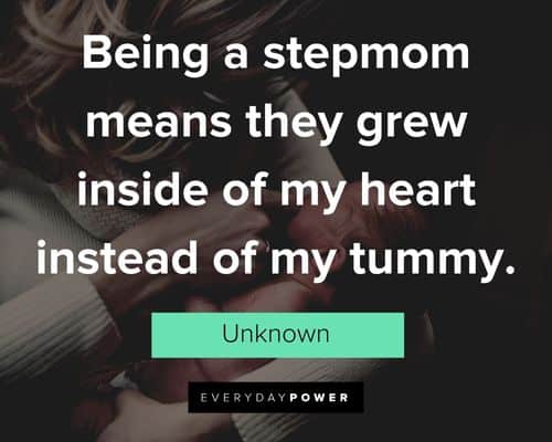 blended family quotes about being a stepmom means they grew inside of my heart instead of my tummy