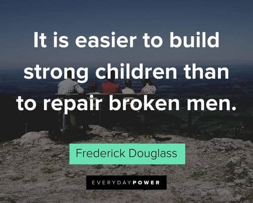 blended family quotes about it is easier to build strong children than to repair broken men