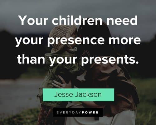blended family quotes about your children need your presence more than your presents