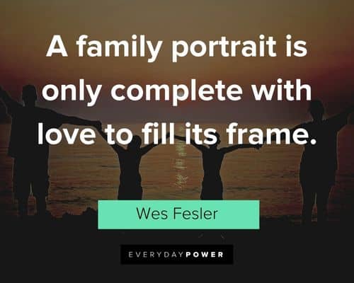 blended family quotes about a family portrait is only complete with love to fill its frame