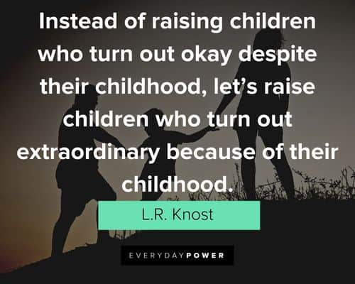 blended family quotes about instead of raising children who turn out okay despite their childhood