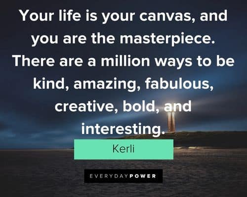 bold quotes about your life is your canvas, and you are the masterpiece