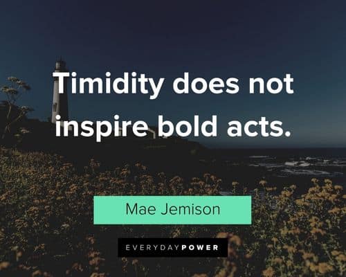 bold quotes about timidity does not inspire bold acts