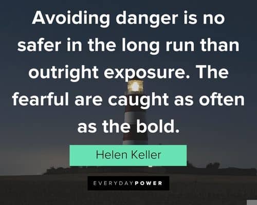 bold quotes about avoiding danger is no safer in the long run than outright exposure