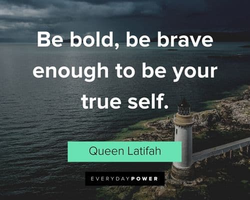bold quotes about be bold, be brave enough to be your true self