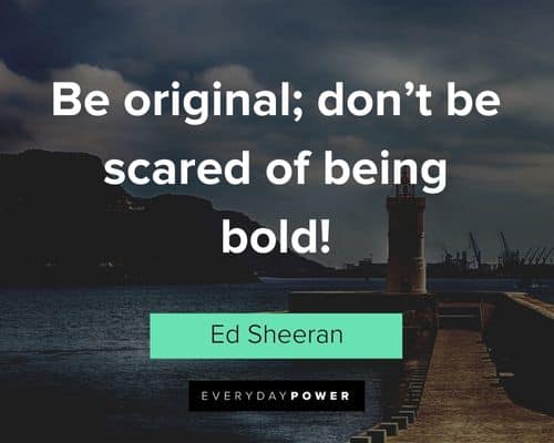 bold quotes about be original; don't be scared of being bold