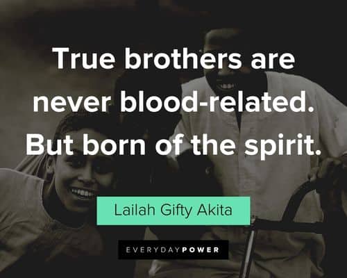 brother quotes about true brothers are never blood-related. But born of the spirit