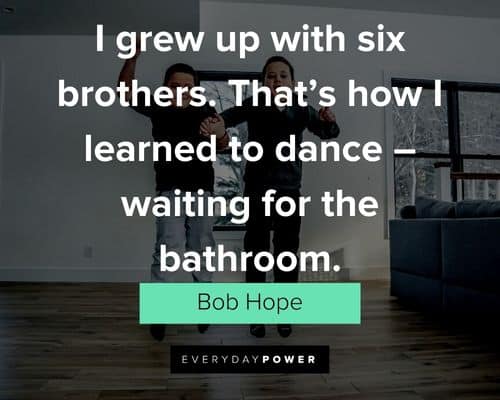 brother quotes about I grew up with six brothers