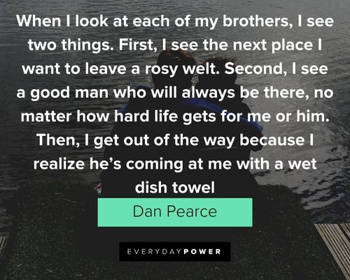 brother quotes about I see a good man who will always be there