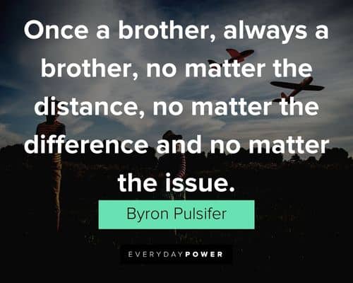 brother quotes about no matter the difference and no matter the issue 