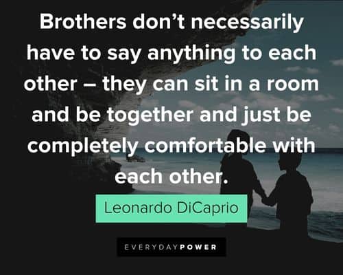 brother quotes about brothers don’t necessarily have to say anything to each other