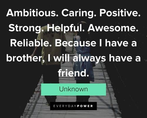 brother quotes about I have a brother, I will always have a friend