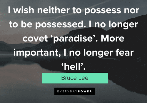 bruce lee quotes about I wish neither to possess nor to be possessed