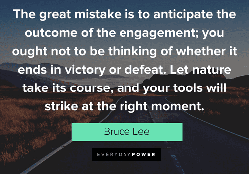 bruce lee quotes about the great mistake is to anticipate the outcome of the engagement