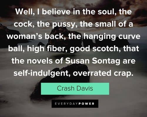 Bull Durham quotes that the novels of Susan Sontag are self-indulgent