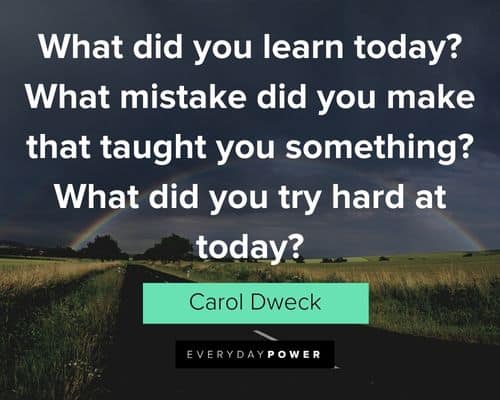 Carol Dweck Quotes about what mistake did you make that taught you something