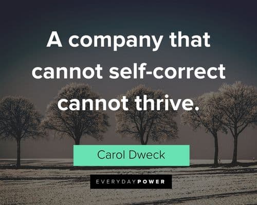 Carol Dweck Quotes about a company that cannot self-correct cannot thrive