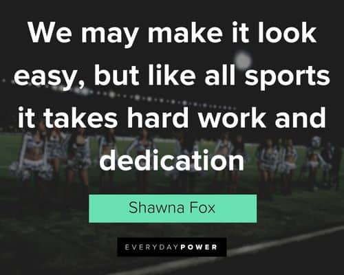 Cheer quotes about we may make it look easy, but like all sports it takes hard work and dedication