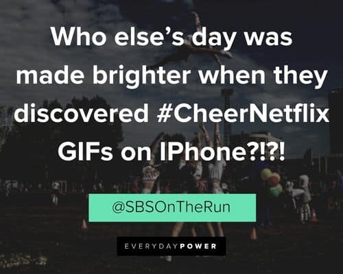 Cheer quotes about who else’s day was made brighter when they discovered