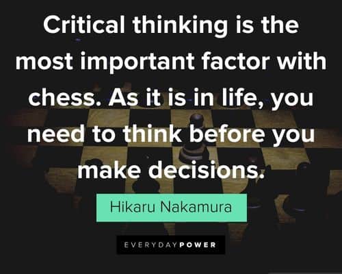 chess quotes about critical thinking is the most important factor with chess