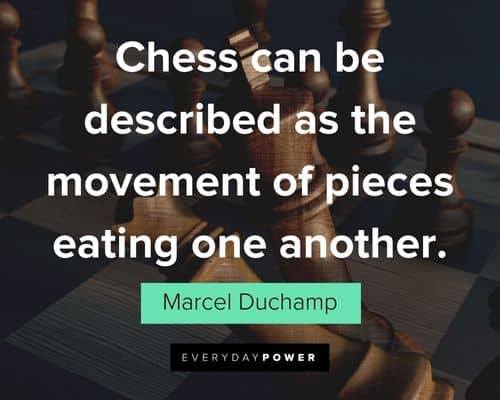 chess quotes about chess can be described as the movement of pieces eating one another