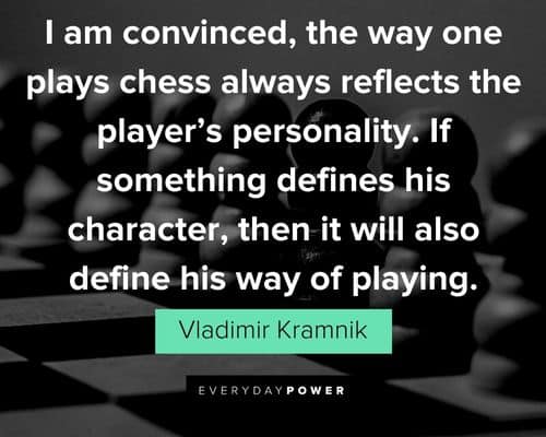 chess quotes about the way one plays chess always reflects the player's personality