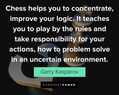 chess quotes about it teaches you to play by the rules and take responsibility for your actions