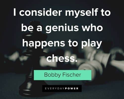chess quotes about I consider myself to be a genius who happens to play chess